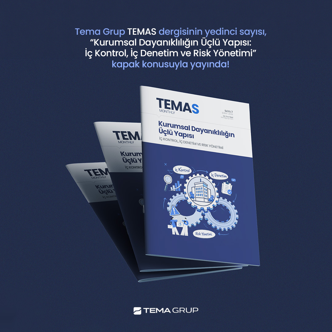 TEMAS Monthly Sayı: 7 / Şubat 2026 “Kurumsal Dayanıklılığın Üçlü Yapısı”